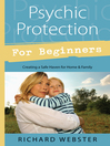 Psychic Protection for Beginners (eBook): Creating a Safe Haven for Home & Family